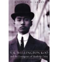 V.K. Wellington Koo and the Emergence of Modern China