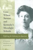 Cora Wilson Stewart and Kentucky's Moonlight Schools: Fighting for Literacy in America