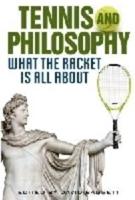 Tennis and Philosophy: What the Racket Is All about