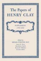 The Papers of Henry Clay: Supplement 1793-1852