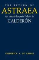 The Return of Astraea: An Astral-Imperial Myth in Calderon