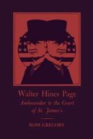 Walter Hines Page: Ambassador to the Court of St. James's