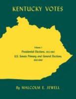 Kentucky Votes: Presidential Elections, 1952-1960; U.S. Senate Primary and General Elections, 1920-1960, Volume 1