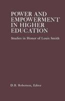 Power and Empowerment in Higher Education: Studies in Honor of Louis Smith