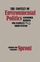 The Context of Environmental Politics: Unfinished Business for America's Third Century