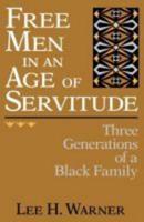 Free Men in an Age of Servitude: Three Generations of a Black Family