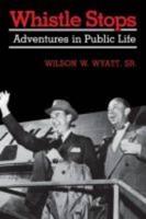 Whistle Stops: Adventures in Public Life