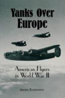 Yanks Over Europe: American Flyers in World War II