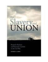 For Slavery and Union: Benjamin Buckner and Kentucky Loyalties in the Civil War