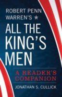 Robert Penn Warren's All the King's Men: A Reader's Companion