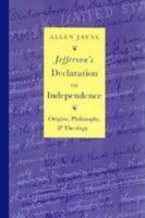 Jefferson's Declaration of Independence: Origins, Philosophy, and Theology