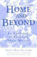 Home and Beyond: An Anthology of Kentucky Short Stories
