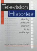 Television Histories: Shaping Collective Memory in the Media Age