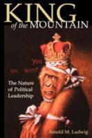 King of the Mountain: The Nature of Political Leadership