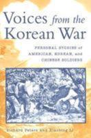 Voices from the Korean War: Personal Stories of American, Korean, and Chinese Soldiers