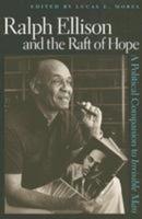 Ralph Ellison and the Raft of Hope: A Political Companion to Invisible Man
