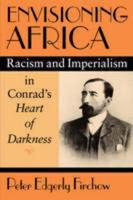 Envisioning Africa: Racism and Imperialism in Conrad's Heart of Darkness