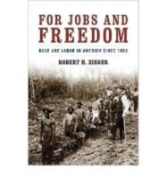 For Jobs and Freedom: Race and Labor in America Since 1865