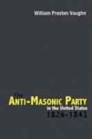 The Anti-Masonic Party in the United States: 1826-1843