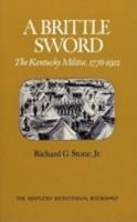 A Brittle Sword: The Kentucky Militia, 1776-1912