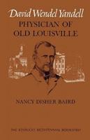 David Wendel Yandell: Physician of Old Louisville
