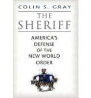 The Sheriff: America's Defense of the New World Order