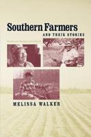 Southern Farmers and Their Stories: Memory and Meaning in Oral History