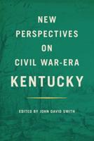 New Perspectives on Civil War-Era Kentucky