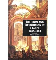 Religion and Revolution in France, 1780-1804
