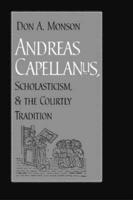 Andreas Capellanus, Scholasticism, and the Courtly Tradition