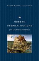 Modern Utopian Fictions from H.G. Wells to Iris Murdoch