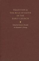 Tradition & The Rule of Faith in the Early Church