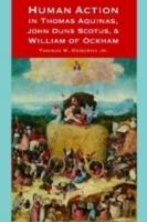 Human Action in Thomas Aquinas, John Duns Scotus & William of Ockham