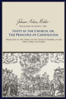 Unity in the Church, or, The Principle of Catholicism