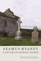 Seamus Heaney and the End of Catholic Ireland