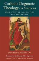 Catholic Dogmatic Theology Book 2 On the Incarnation and Redemption