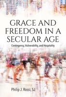 Grace and Freedom in a Secular Age