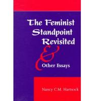 The Feminist Standpoint Revisited and Other Essays