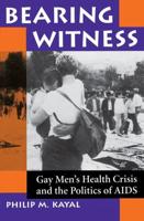 Bearing Witness: Gay Men's Health Crisis And The Politics Of Aids