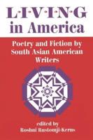 Living In America: Poetry And Fiction By South Asian American Writers