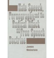 Hate Speech, Pornography, and the Radical Attack on Free Speech Doctrine