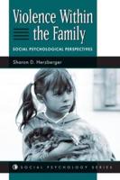 Violence Within The Family : Social Psychological Perspectives