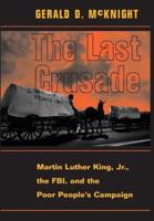 The Last Crusade: Martin Luther King JR., the FBI, and the Poor People's Campaign