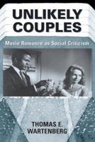 Unlikely Couples : Movie Romance As Social Criticism