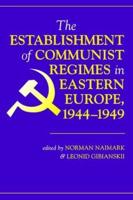 The Establishment of Communist Regimes in Eastern Europe 1944-1949