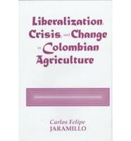 Liberalization And Crisis In Colombian Agriculture