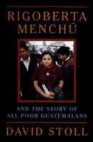 Rigoberta Menchú and the Story of All Poor Guatemalans