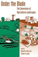 Under The Blade : The Conversion Of Agricultural Landscapes