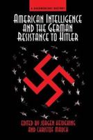 American Intelligence and the German Resistance to Hitler