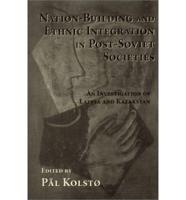 Nation-Building and Ethnic Integration in Post-Soviet Societies